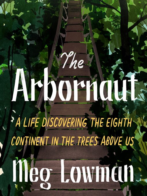 Title details for The Arbornaut by Meg Lowman - Wait list